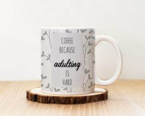 Чаша с надпис Coffee Because Adulting Is Hard