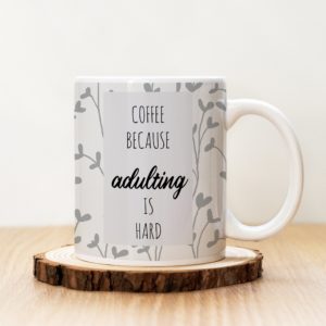 Чаша с надпис Coffee Because Adulting Is Hard