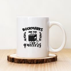 Чаша с надпис Bookmarks Are For Quitters