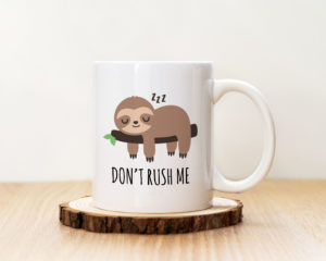 Чаша с надпис Don\t Rush Me