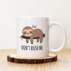 Чаша с надпис Don\t Rush Me