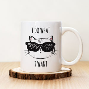 Чаша с надпис I Do What I Want