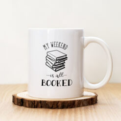 Чаша с надпис My weekend is all Booked