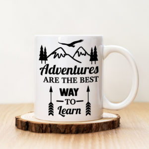 Чаша с надпис Adventures Are The Best Way To Learn