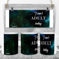 Alternative view of Чаша с надпис I Can't Adult Today