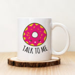 Чаша с надпис Donut Talk To Me