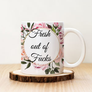 Чаша с надпис Fresh Out of Fucks