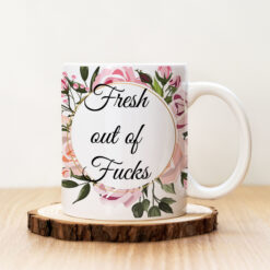 Чаша с надпис Fresh Out of Fucks