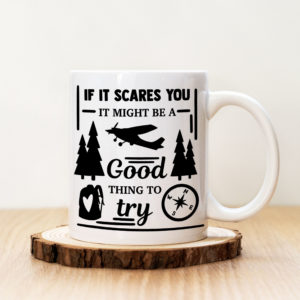 Чаша с надпис If It Scares You