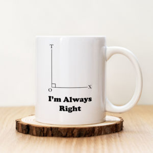 Чаша с надпис Always Right