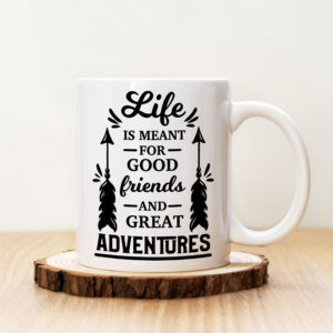 Чаша с надпис Good Friends And Great Adventures