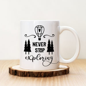 Чаша с надпис Never Stop Exploring