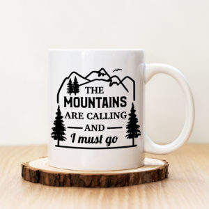 Чаша с надпис The Mountains Are Calling