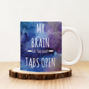Чаша с надпис Too Many Tabs Open