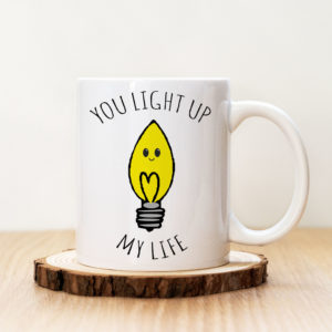 Чаша с надпис You Light Up My Life