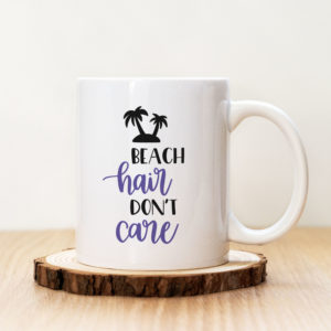 Чаша с надпис Beach Hair Don't Care