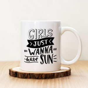 Чаша с надпис Just Wanna Have Sun