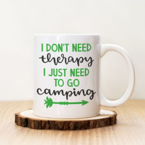 Чаша с надпис Just Need To Go Camping