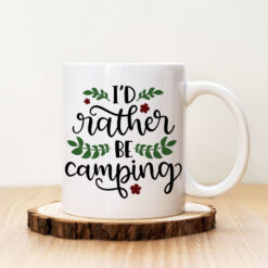 Чаша с надпис I'd Rather Be Camping