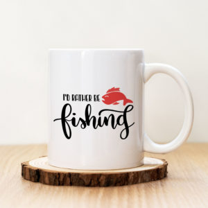 Чаша с надпис I'd Rather Be Fishing