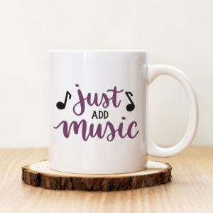 Чаша с надпис Just Add Music