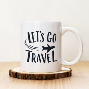 Чаша с надпис Let's Go Travel