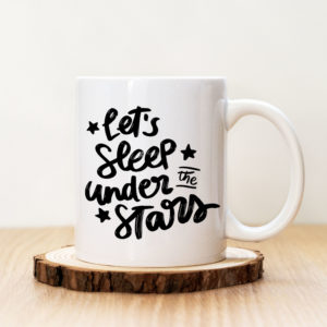 Чаша с надпис Let's Sleep Under The Stars