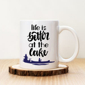 Чаша с надпис Life Is Better At The Lake