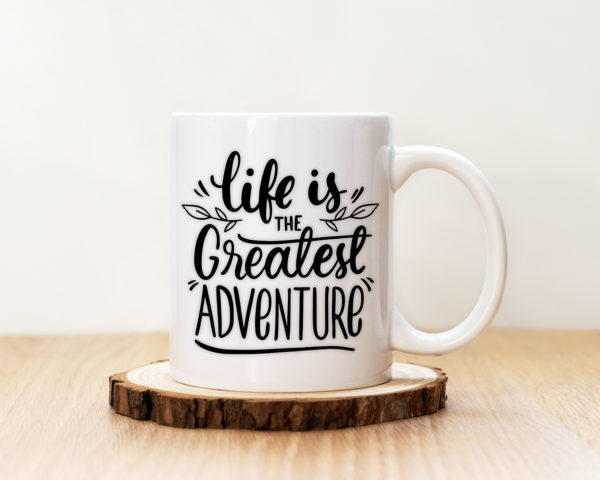 Чаша с надпис Life Is The Grreatest Adventure