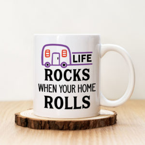 Чаша с надпис Life Rocks When Your Home Rolls