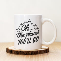 Чаша с надпис The Places You'll Go