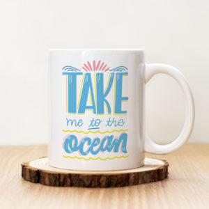 Чаша с надпис Take Me To The Ocean