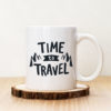 Чаша с надпис Time To Travel Mountains