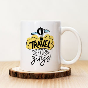 Чаша с надпис Travel Before Guys