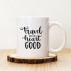 Чаша с надпис Travel Does The Heart Good