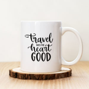 Чаша с надпис Travel Does The Heart Good