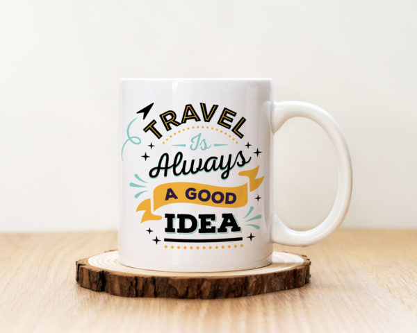 Чаша с надпис Travel Ia Always A Good Idea