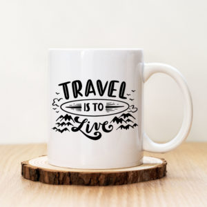 Чаша с надпис Travel Is To Live