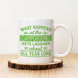 Чаша с надпис What Happens At The Campground