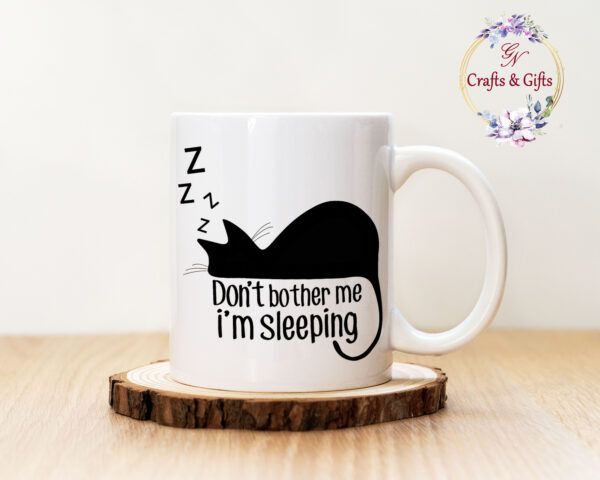 Чаша с надпис Don't Bother Me I'm Sleeping