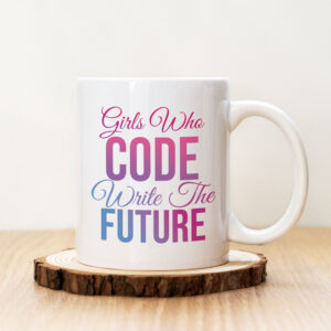 Чаша с надпис Girls Who Code Write The Future