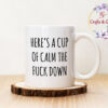 Чаша с надпис Here's a cup of calm the fuck down