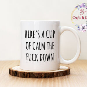 Чаша с надпис Here's a cup of calm the fuck down