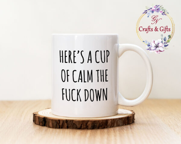 Чаша с надпис Here's a cup of calm the fuck down