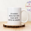 Чаша с надпис I'd agree with you but then we'd both be wrong