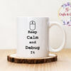 Чаша с надпис Keep Calm and Debug it
