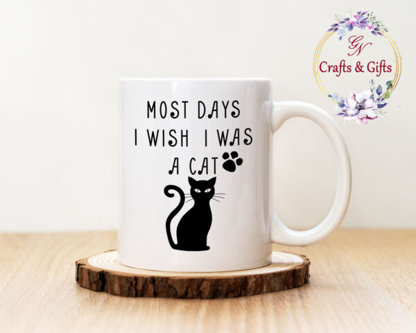 Чаша с надпис Most Days I Wish I Was a Cat